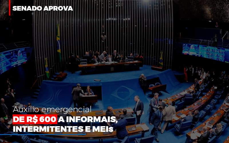 Senado Aprova Auxilio Emergencial De 600 (2) - Contabilidade em Alphaville - SP | Cavenaghi Assessoria Contábil - Senado aprova auxílio emergencial de R$ 600 a informais, intermitentes e MEIs