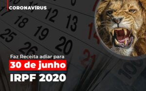 Coronavirus Fazer Receita Adiar Declaracao De Imposto De Renda - Abrir Empresa Simples