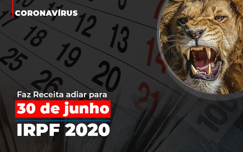 Coronavirus Fazer Receita Adiar Declaracao De Imposto De Renda - Abrir Empresa Simples - Coronavírus faz Receita adiar para 30 de junho prazo de entrega da declaração do Imposto de Renda