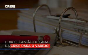 guia-de-gestao-de-caixa-na-crise-para-o-varejo