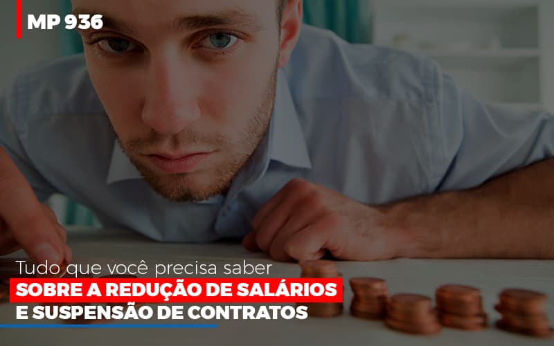 mp-936-o-que-voce-precisa-saber-sobre-reducao-de-salarios-e-suspensao-de-contrados - MP 936: Tudo que você precisa saber sobre a redução de salários e suspensão de contratos