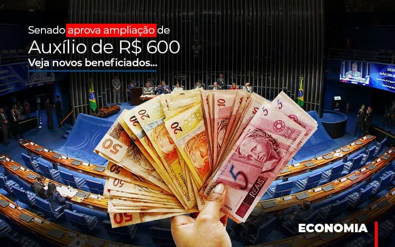 senado-aprova-ampliacao-de-auxilio-de-rs-600-veja-novos-beneficiados - Senado aprova ampliação de auxílio de R$ 600; veja novos beneficiados