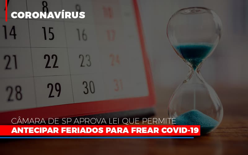 camara-de-sp-aprova-lei-que-permite-antecipar-feriados-para-frear-covid-19 - Câmara de SP aprova lei que permite antecipar feriados para frear covid-19