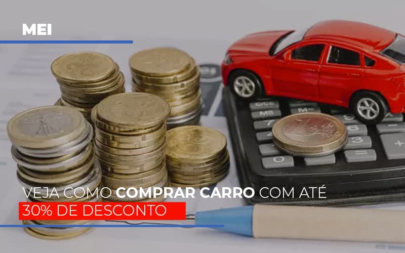 mei-veja-como-comprar-carro-com-ate-30-de-desconto - MEI: Veja como comprar carro com até 30% de desconto