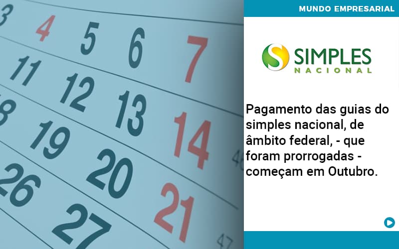 Pagamento Das Guias Do Simples Nacional, De âmbito Federal, Que Foram Prorrogadas Começam Em Outubro. - Abrir Empresa Simples - Pagamento das guias do Simples Nacional, de âmbito federal, – que foram prorrogadas – começam em Outubro.