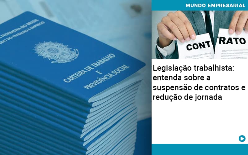 Legislacao Trabalhista Entenda Sobre A Suspensao De Contratos E Reducao De Jornada - Abrir Empresa Simples - Legislação trabalhista: entenda sobre a suspensão de contratos e redução de jornada