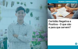 Certidao Negativa E Positiva O Que Sao E Para Que Servem - Abrir Empresa Simples