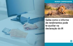 Saiba Como O Informe De Rendimento Pode Te Auxiliar Na Declaracao De Ir - Abrir Empresa Simples